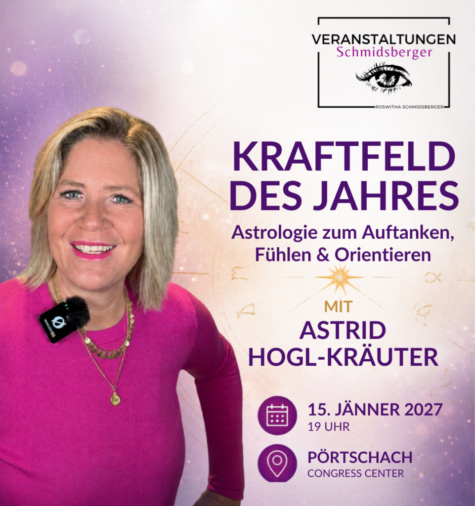 Astrid Högl-Kräuter – Kraftfeld des Jahres 2027: Astrologie zum Auftanken, Fühlen und Orientieren. Vortrag am 15. Jänner 2027 um 19 Uhr im Congress Center Pörtschach.