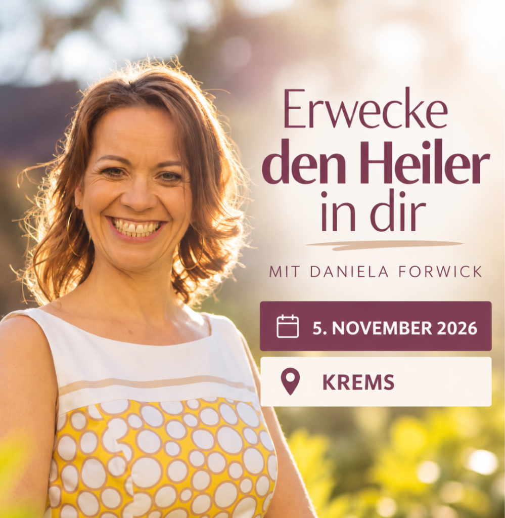 Daniela Forwick – „Erwecke den Heiler in dir“. Vortrag am 5. November 2026 in Krems über persönliche Entwicklung und die Entdeckung der eigenen inneren Kraft.