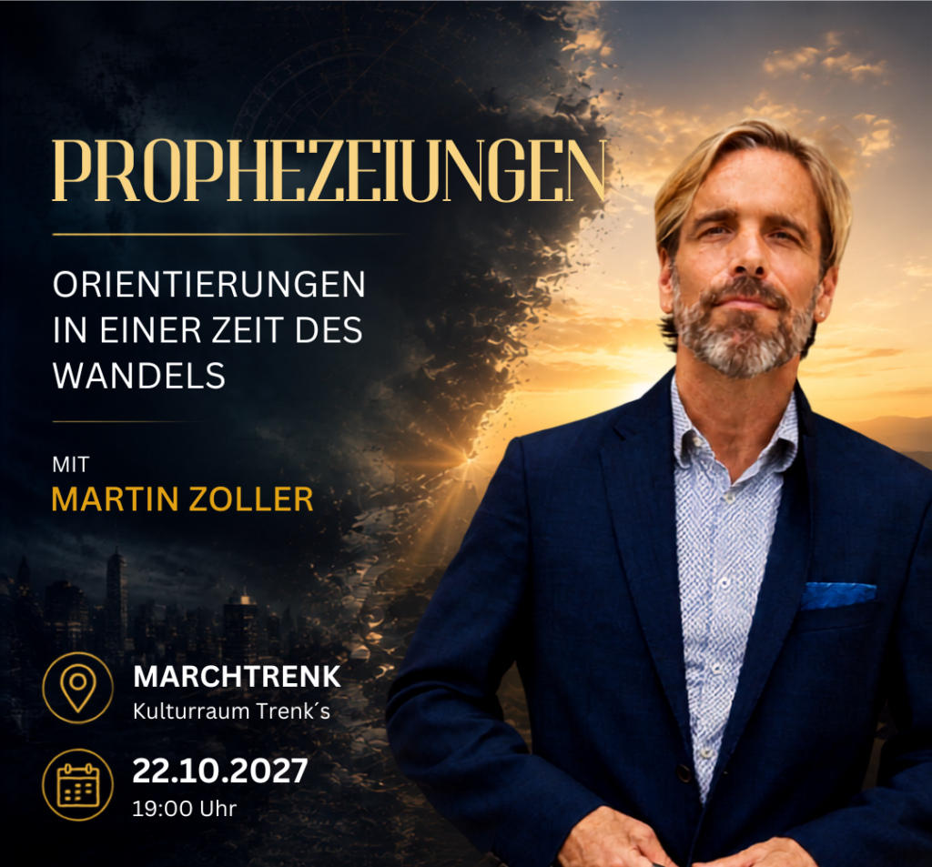 Martin Zoller – Vortrag „Prophezeiungen: Orientierungen in einer Zeit des Wandels“ am 22. Oktober 2027 um 19 Uhr in Marchtrenk, Oberösterreich.